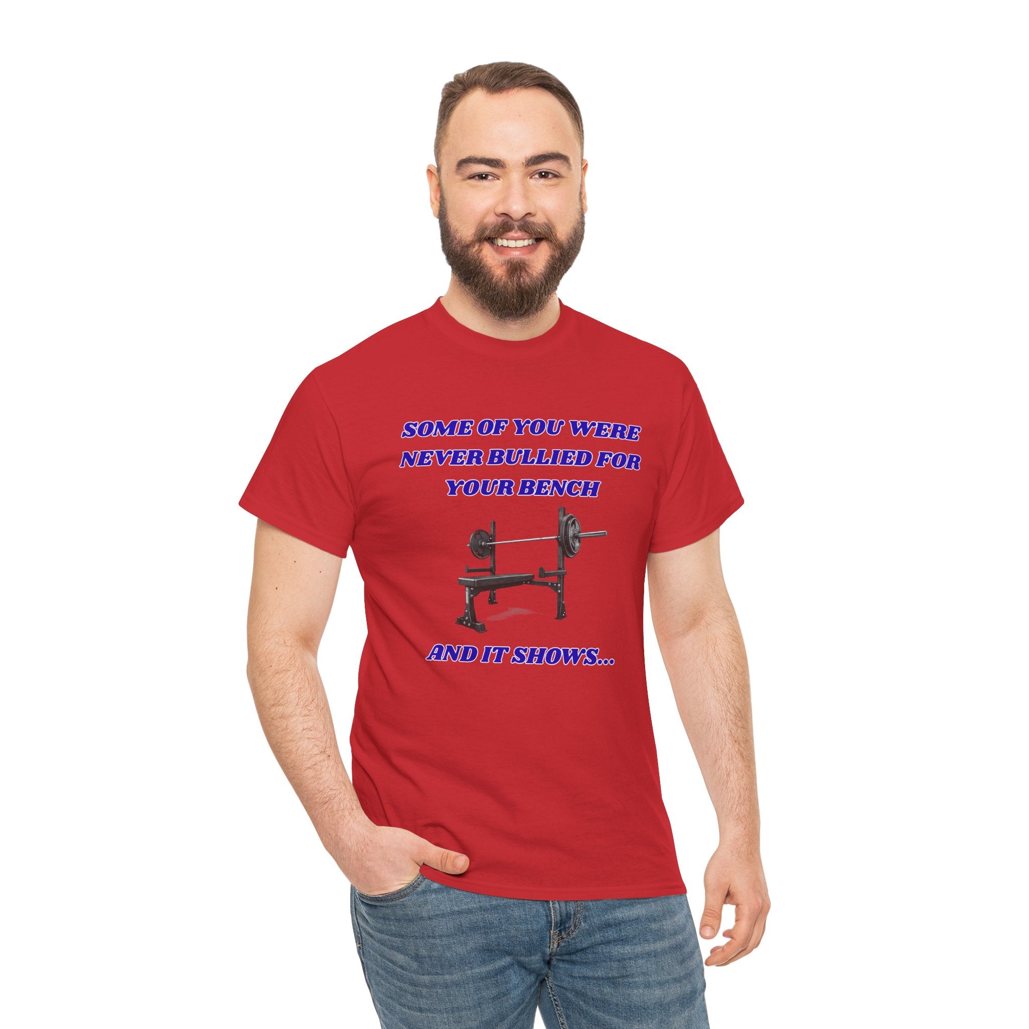 Bench Press T‑Shirt — "Some of You Were Never Bullied for Your Bench and It Shows" Gym Tee