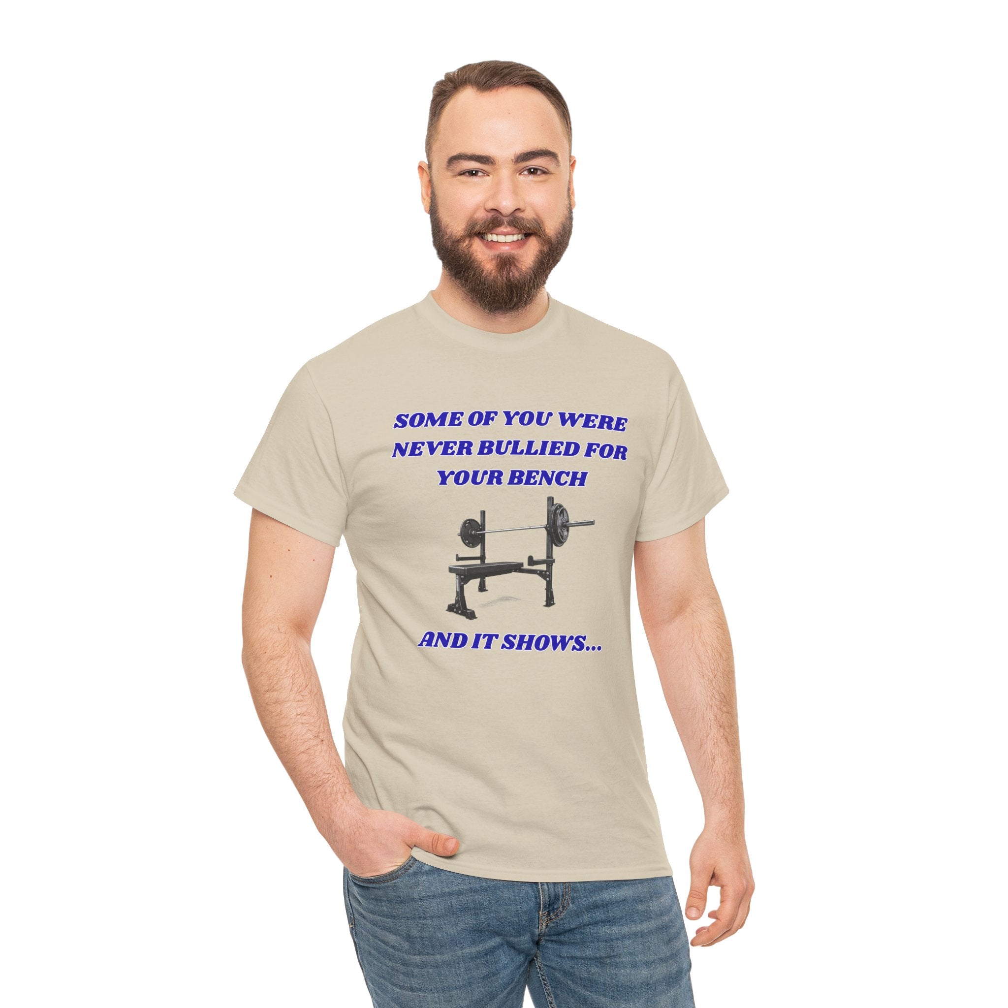 Bench Press T‑Shirt — "Some of You Were Never Bullied for Your Bench and It Shows" Gym Tee
