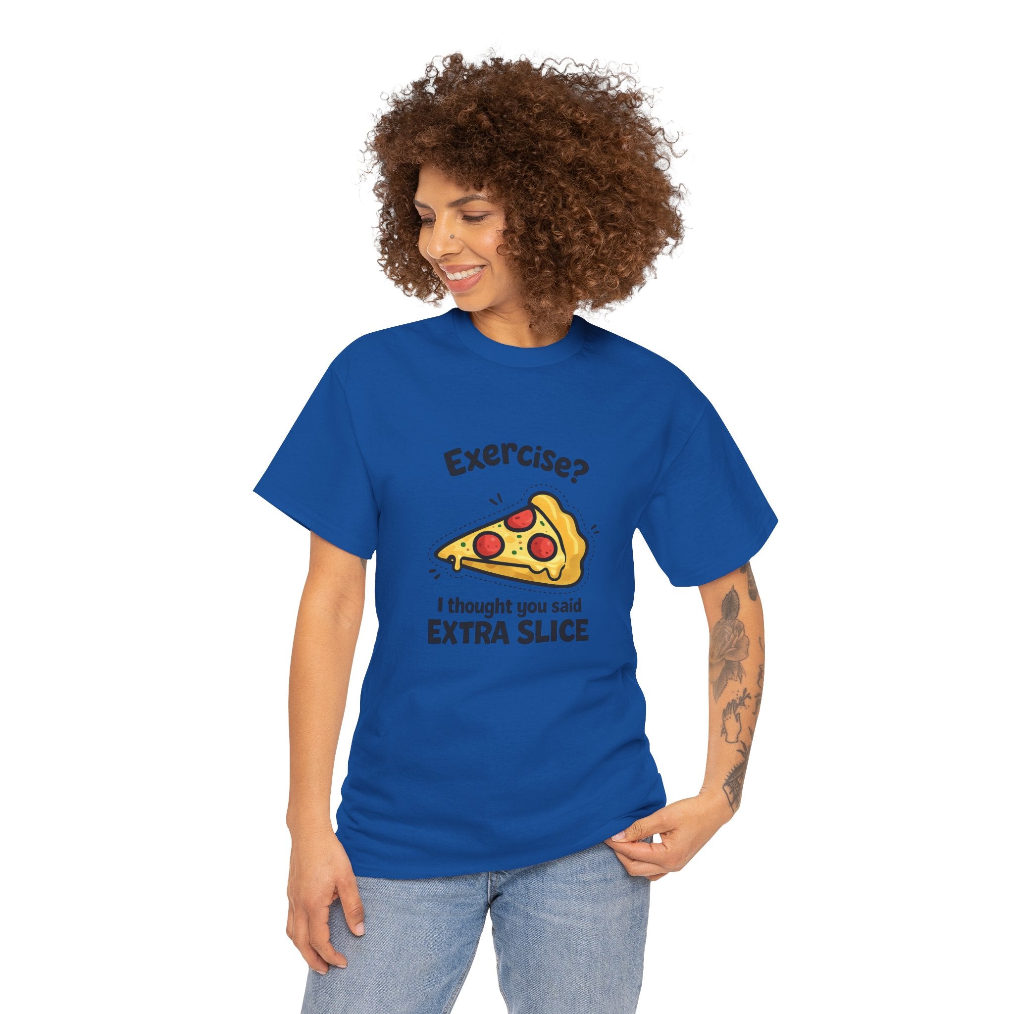 Pizza Humour T-Shirt — "Exercise? I Thought You Said EXTRA SLICE" Graphic Tee
