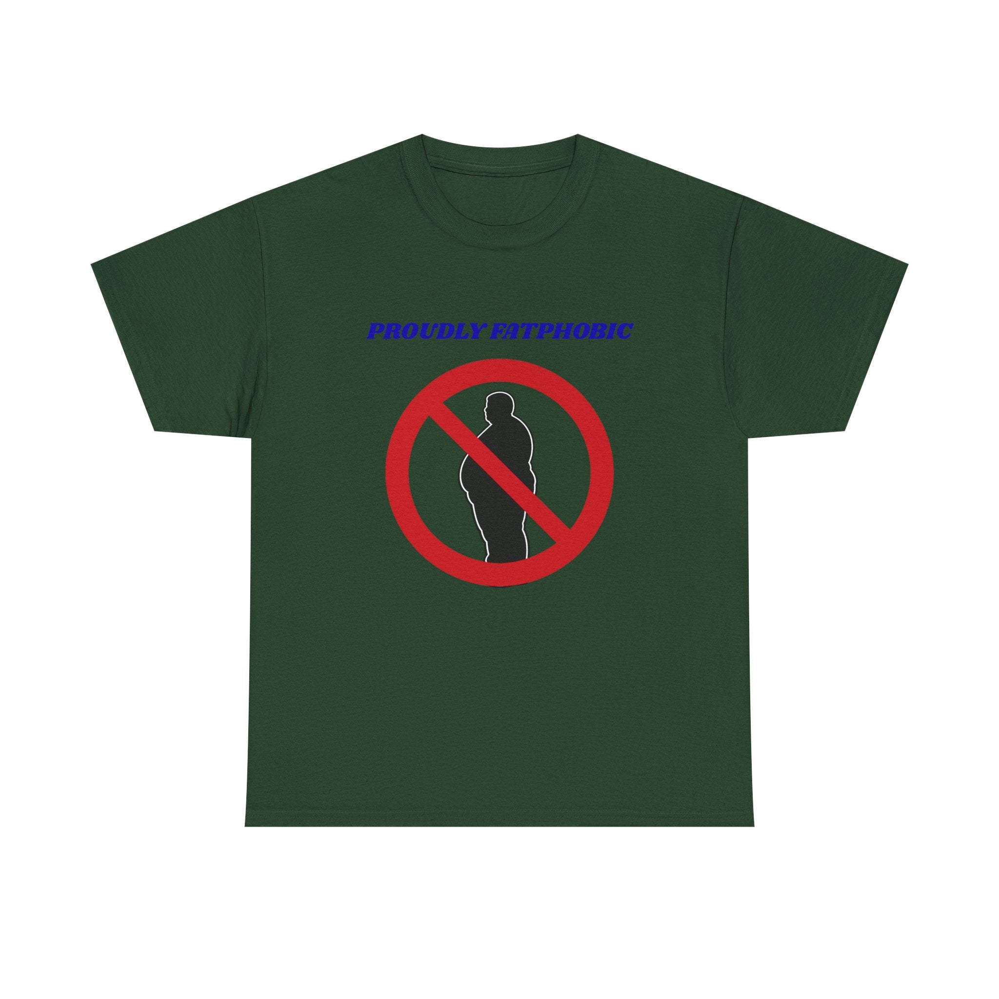 Proudly Fatphobic T-Shirt — Controversial Graphic Tee