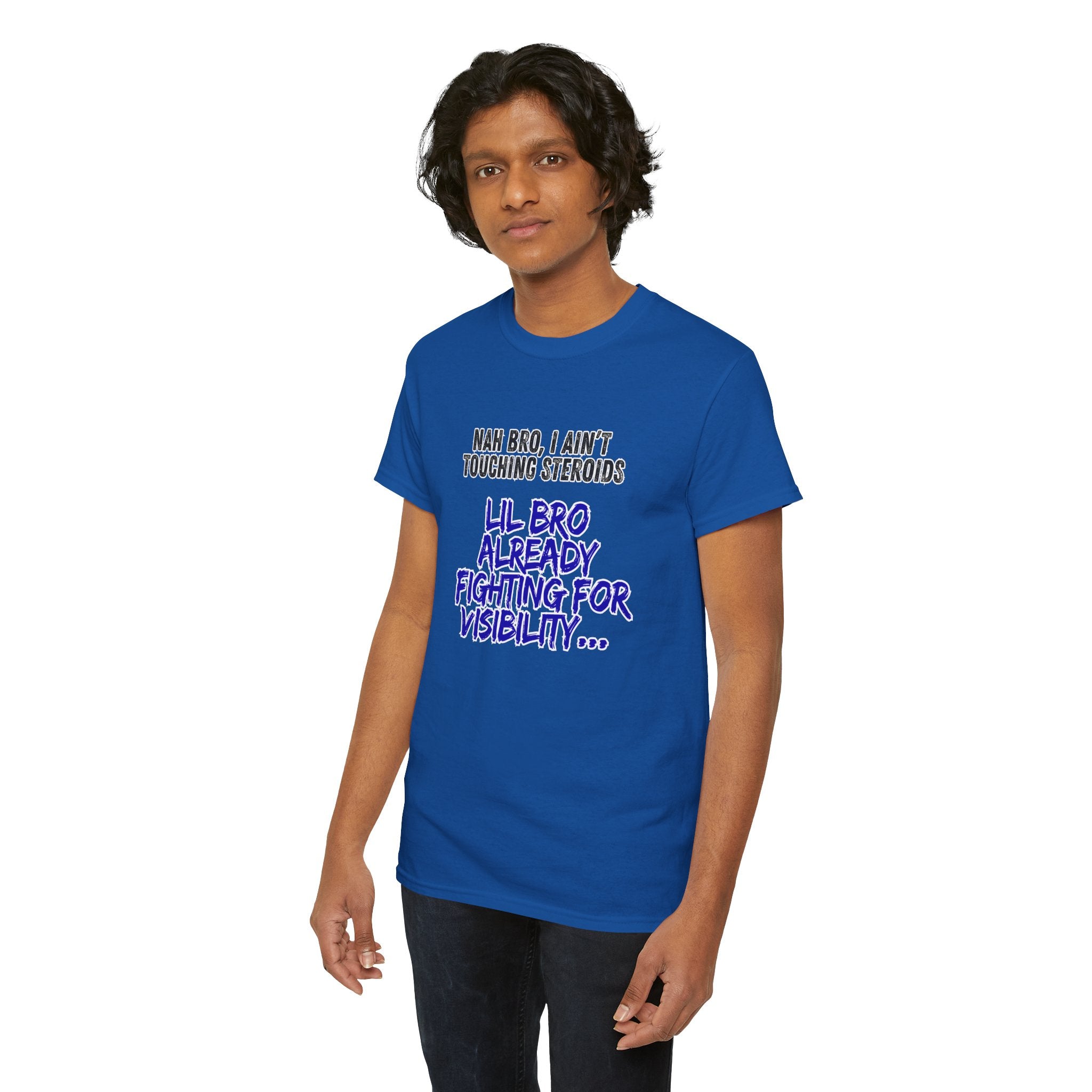 Funny Graphic Tee — “Nah Bro, I Ain’t Touching Steroids / Lil Bro Already Fighting for Visibility” T-Shirt