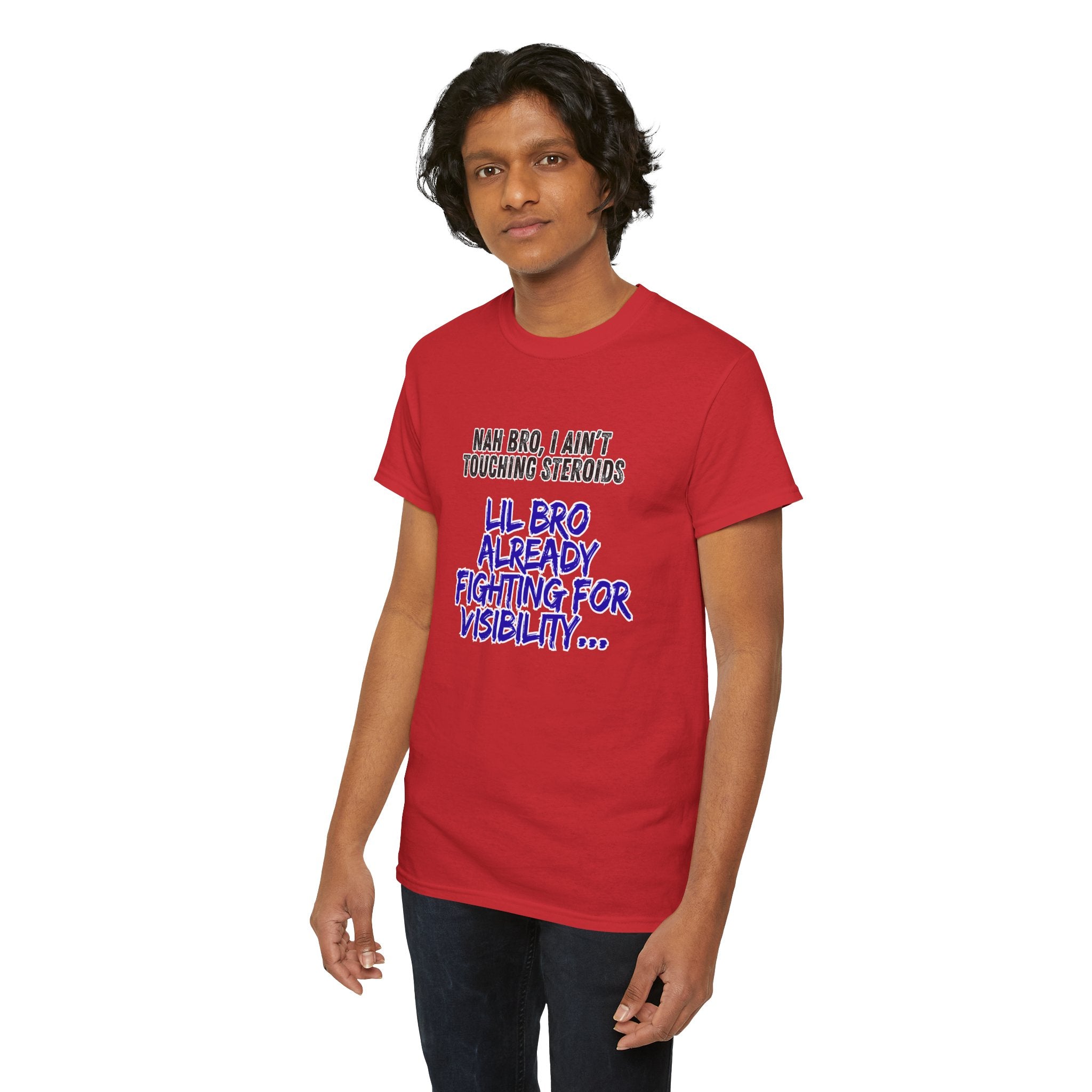 Funny Graphic Tee — “Nah Bro, I Ain’t Touching Steroids / Lil Bro Already Fighting for Visibility” T-Shirt