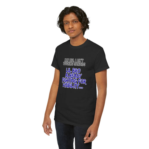 Funny Graphic Tee — “Nah Bro, I Ain’t Touching Steroids / Lil Bro Already Fighting for Visibility” T-Shirt