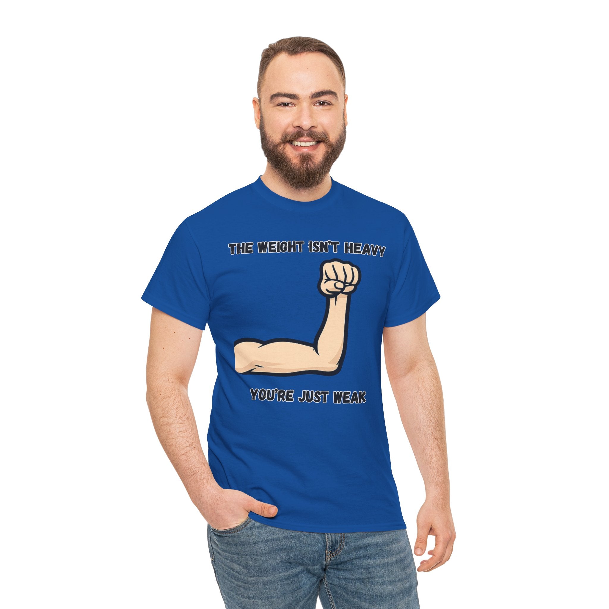 Inspirational Gym Tee — “The Weight Isn’t Heavy, You’re Just Weak” Muscle Arm Shirt