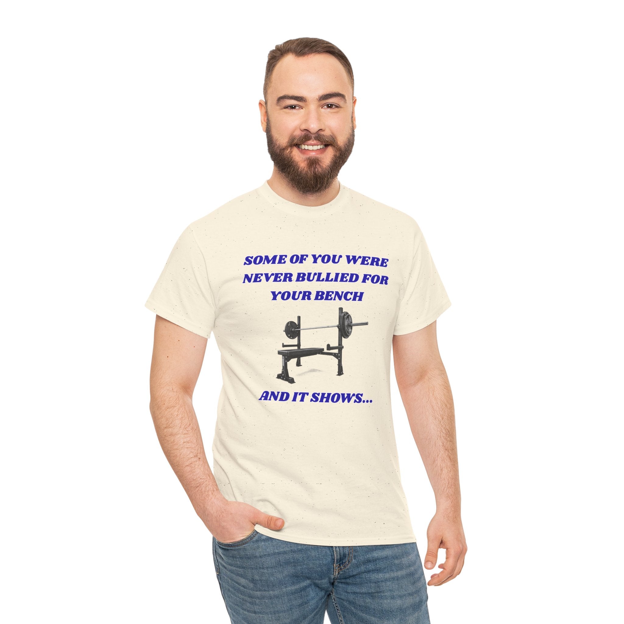 Bench Press T‑Shirt — "Some of You Were Never Bullied for Your Bench and It Shows" Gym Tee