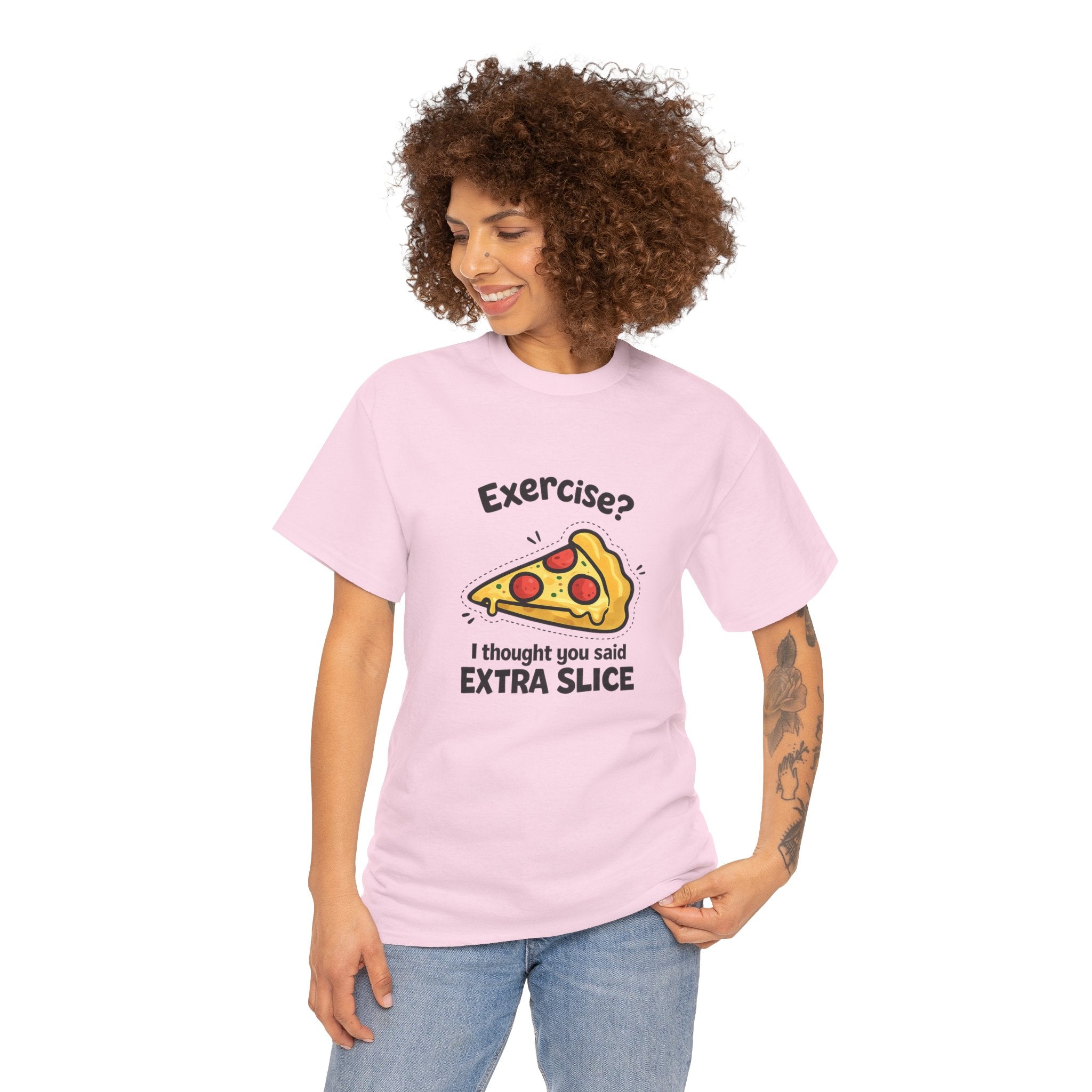 Pizza Humour T-Shirt — "Exercise? I Thought You Said EXTRA SLICE" Graphic Tee