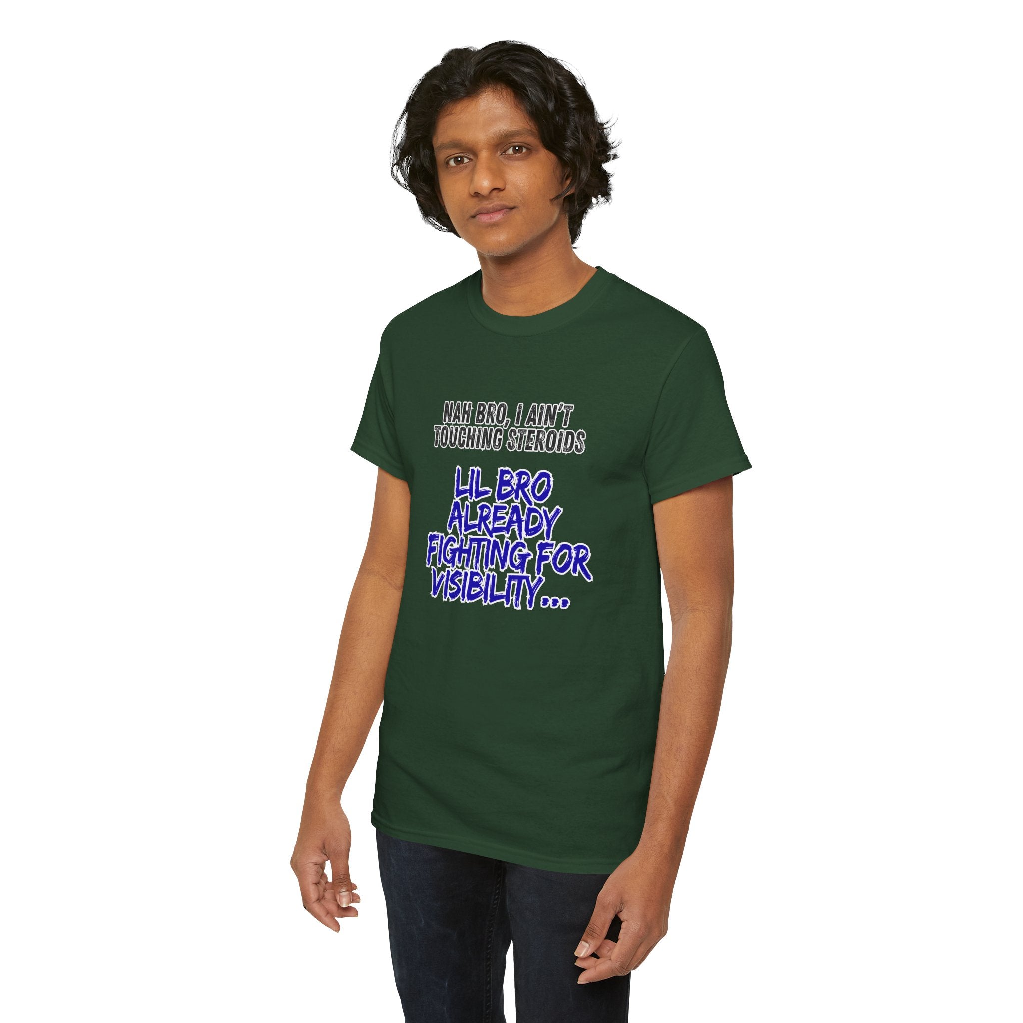 Funny Graphic Tee — “Nah Bro, I Ain’t Touching Steroids / Lil Bro Already Fighting for Visibility” T-Shirt