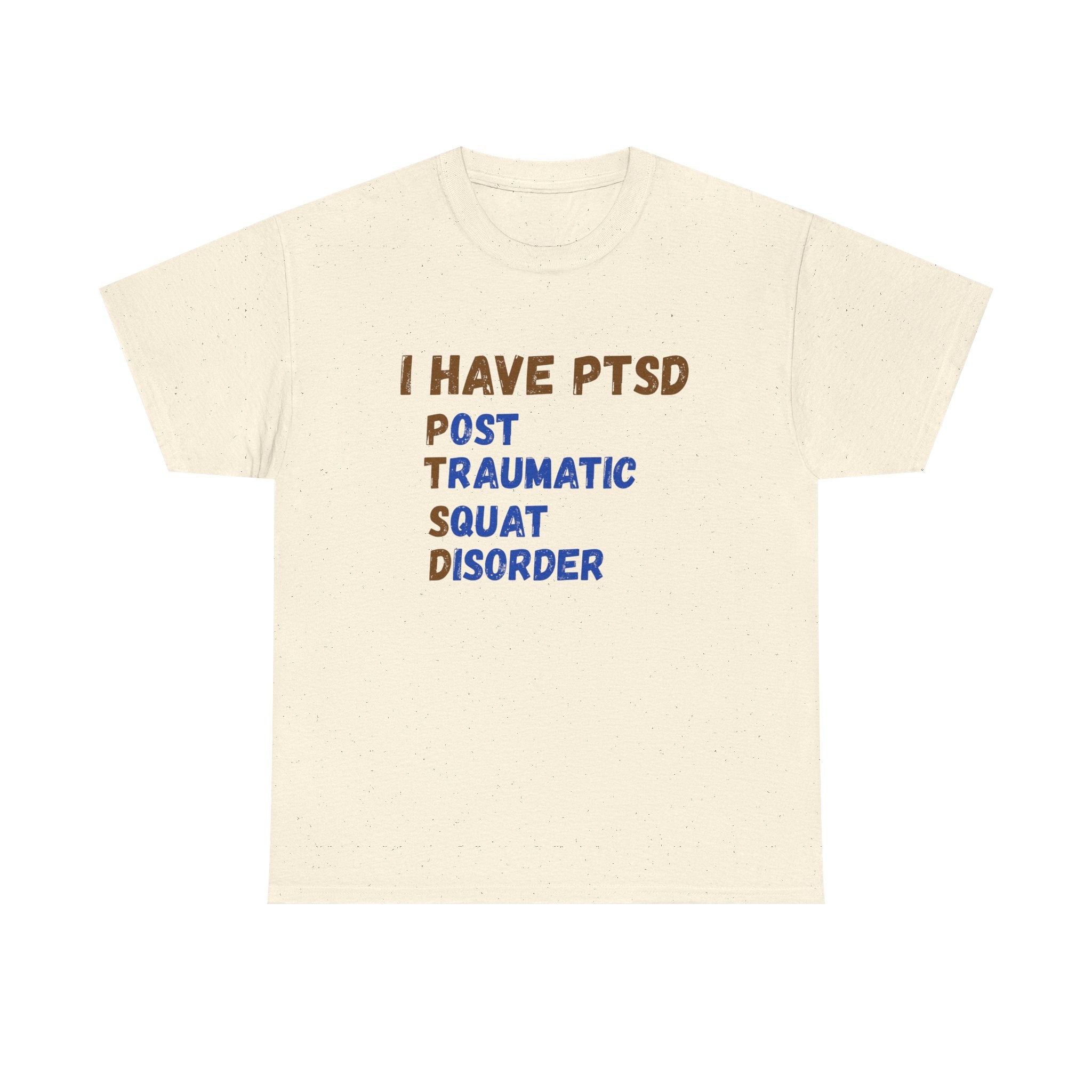 I Have PTSD (Post Traumatic Squad Disorder) T-Shirt — Funny Military Tee
