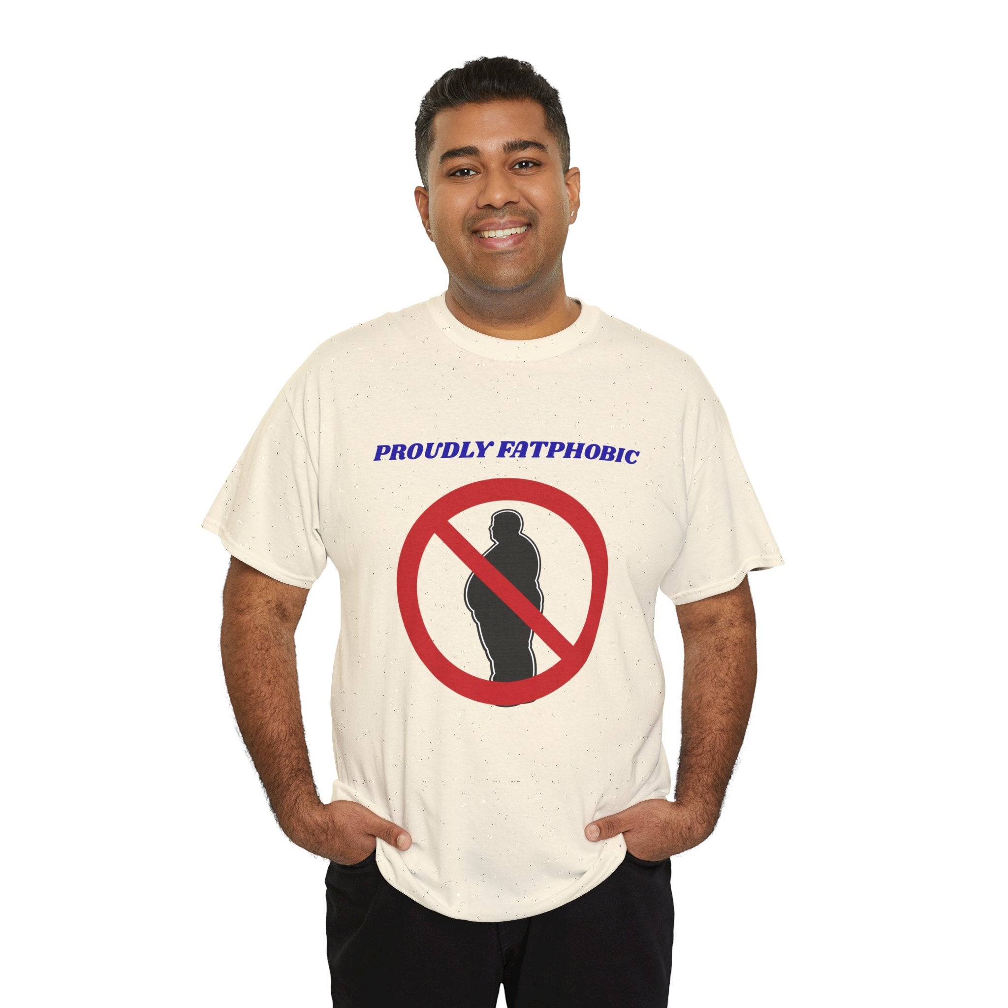 Proudly Fatphobic T-Shirt — Controversial Graphic Tee