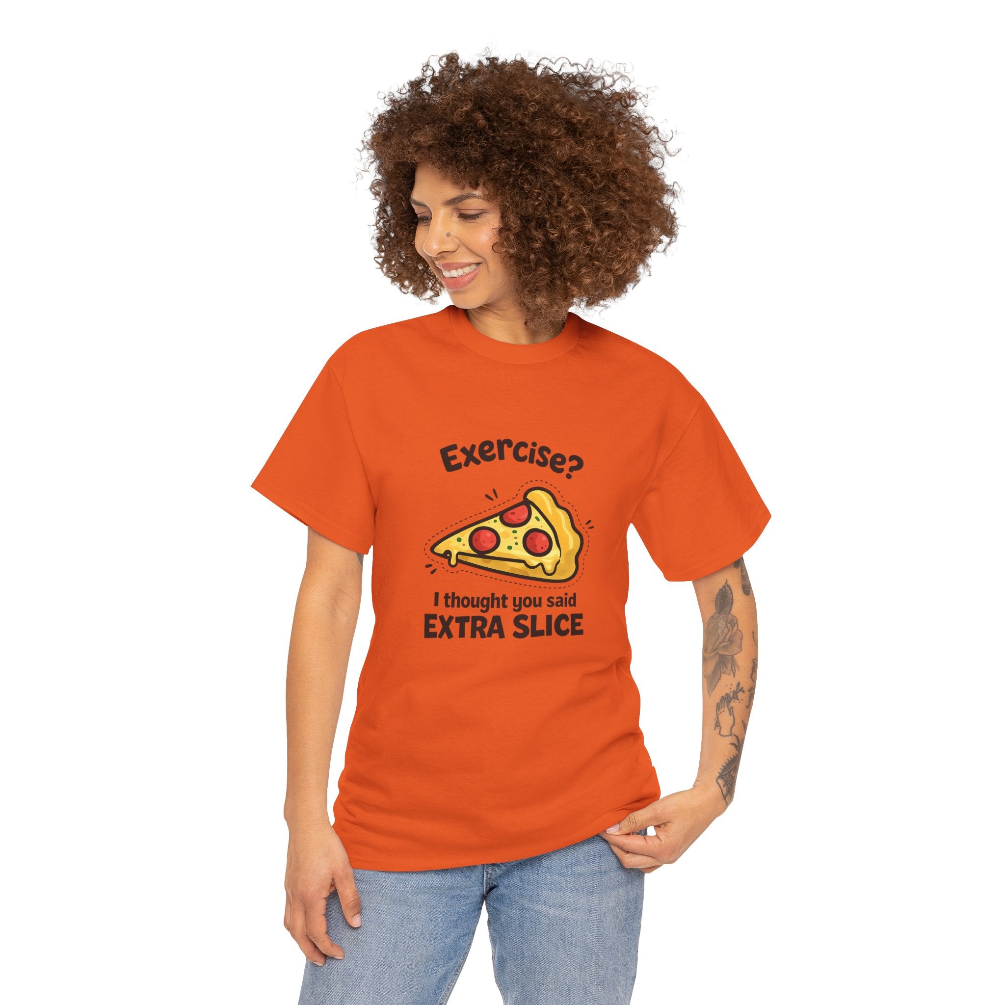 Pizza Humour T-Shirt — "Exercise? I Thought You Said EXTRA SLICE" Graphic Tee