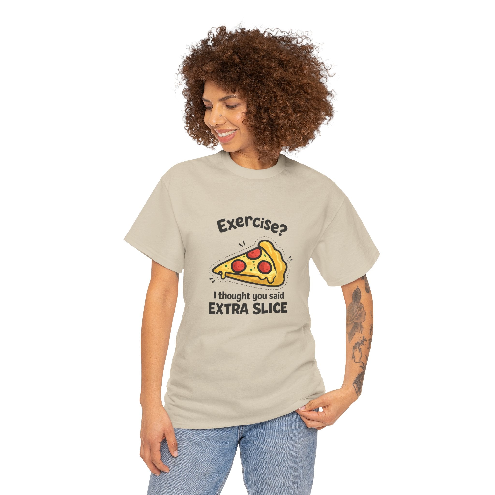 Pizza Humour T-Shirt — "Exercise? I Thought You Said EXTRA SLICE" Graphic Tee