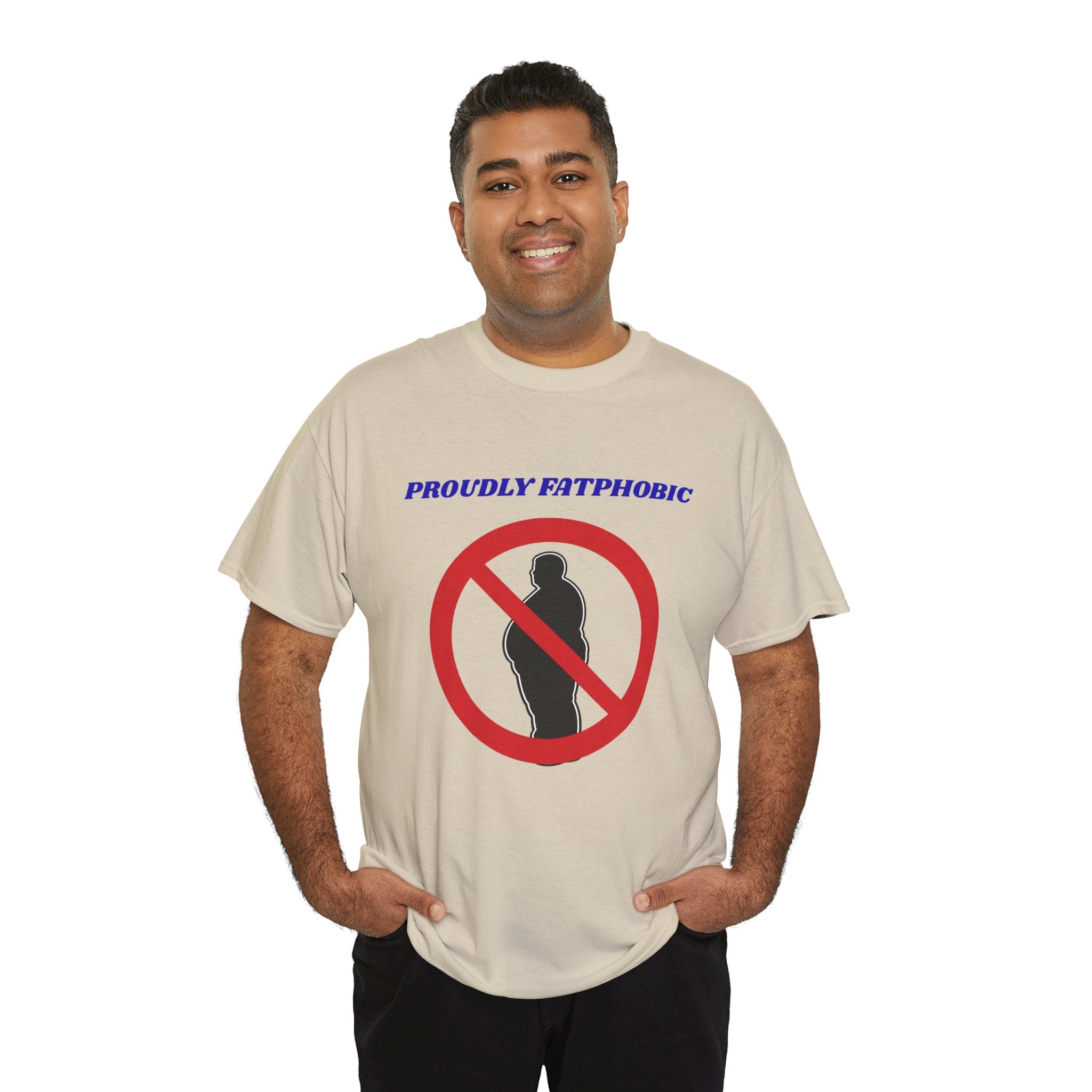 Proudly Fatphobic T-Shirt — Controversial Graphic Tee