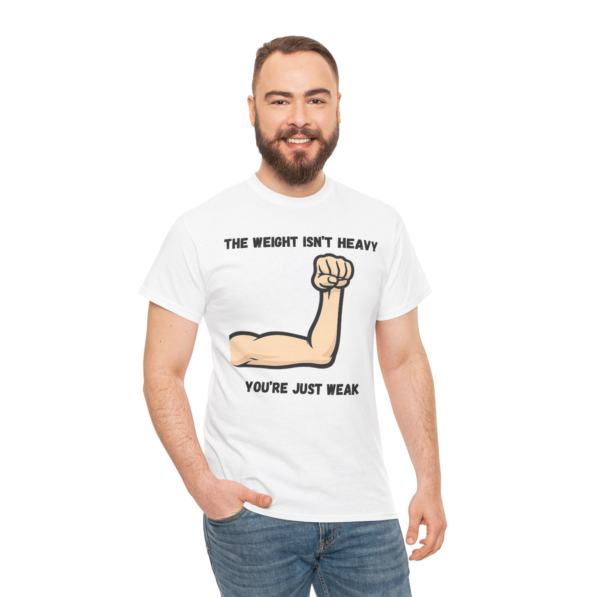 Inspirational Gym Tee — “The Weight Isn’t Heavy, You’re Just Weak” Muscle Arm Shirt