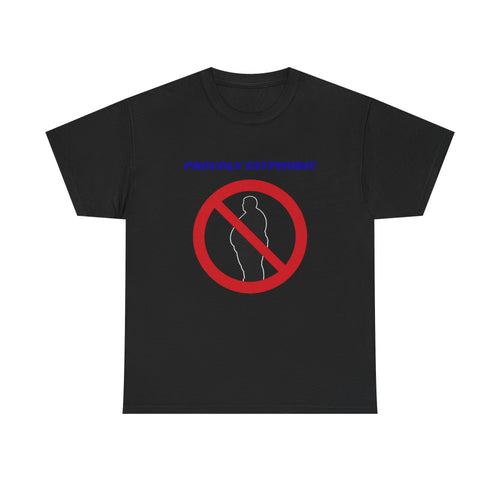 Proudly Fatphobic T-Shirt — Controversial Graphic Tee