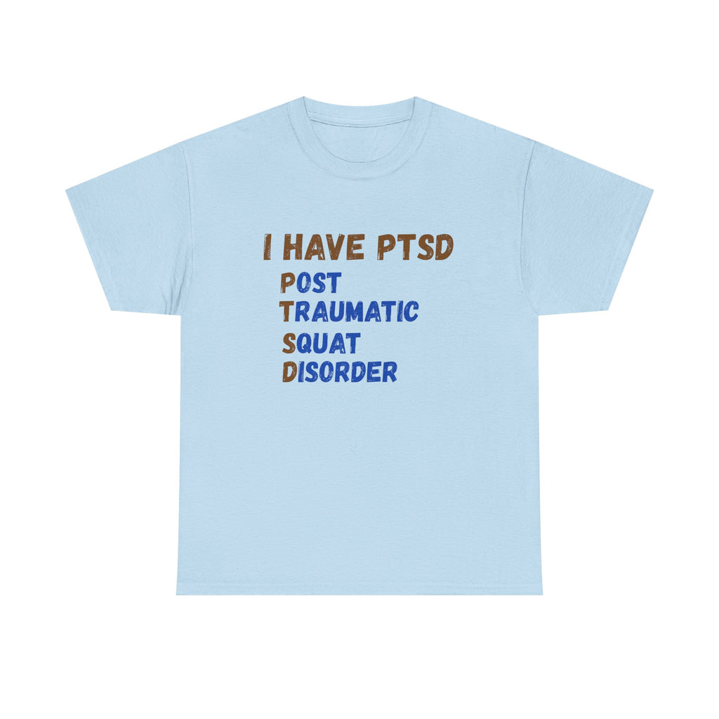 I Have PTSD (Post Traumatic Squad Disorder) T-Shirt — Funny Military Tee