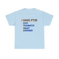 I Have PTSD (Post Traumatic Squad Disorder) T-Shirt — Funny Military Tee