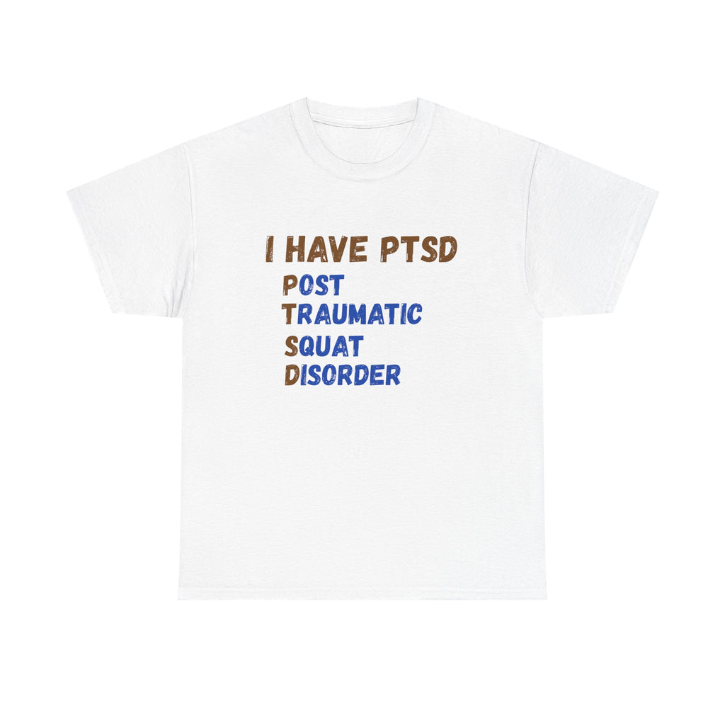 I Have PTSD (Post Traumatic Squad Disorder) T-Shirt — Funny Military Tee