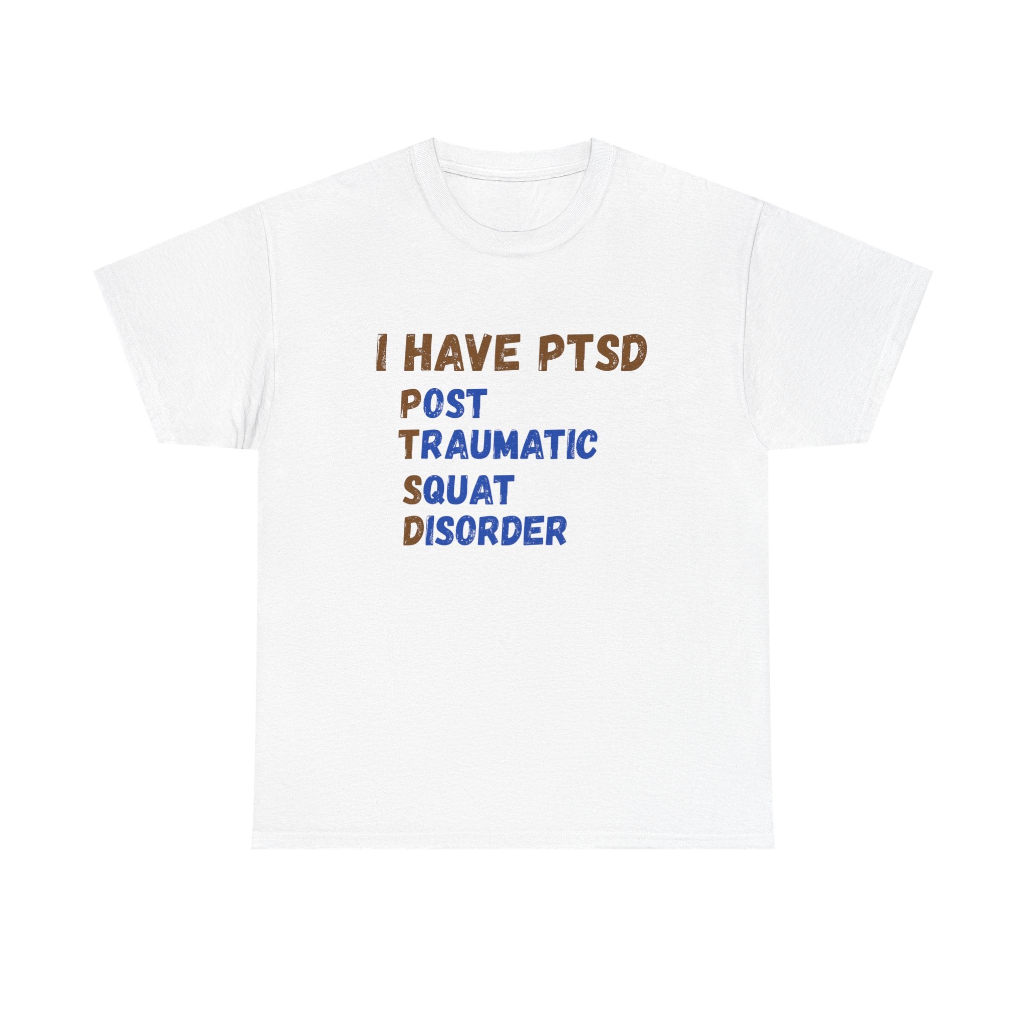 I Have PTSD (Post Traumatic Squad Disorder) T-Shirt — Funny Military Tee