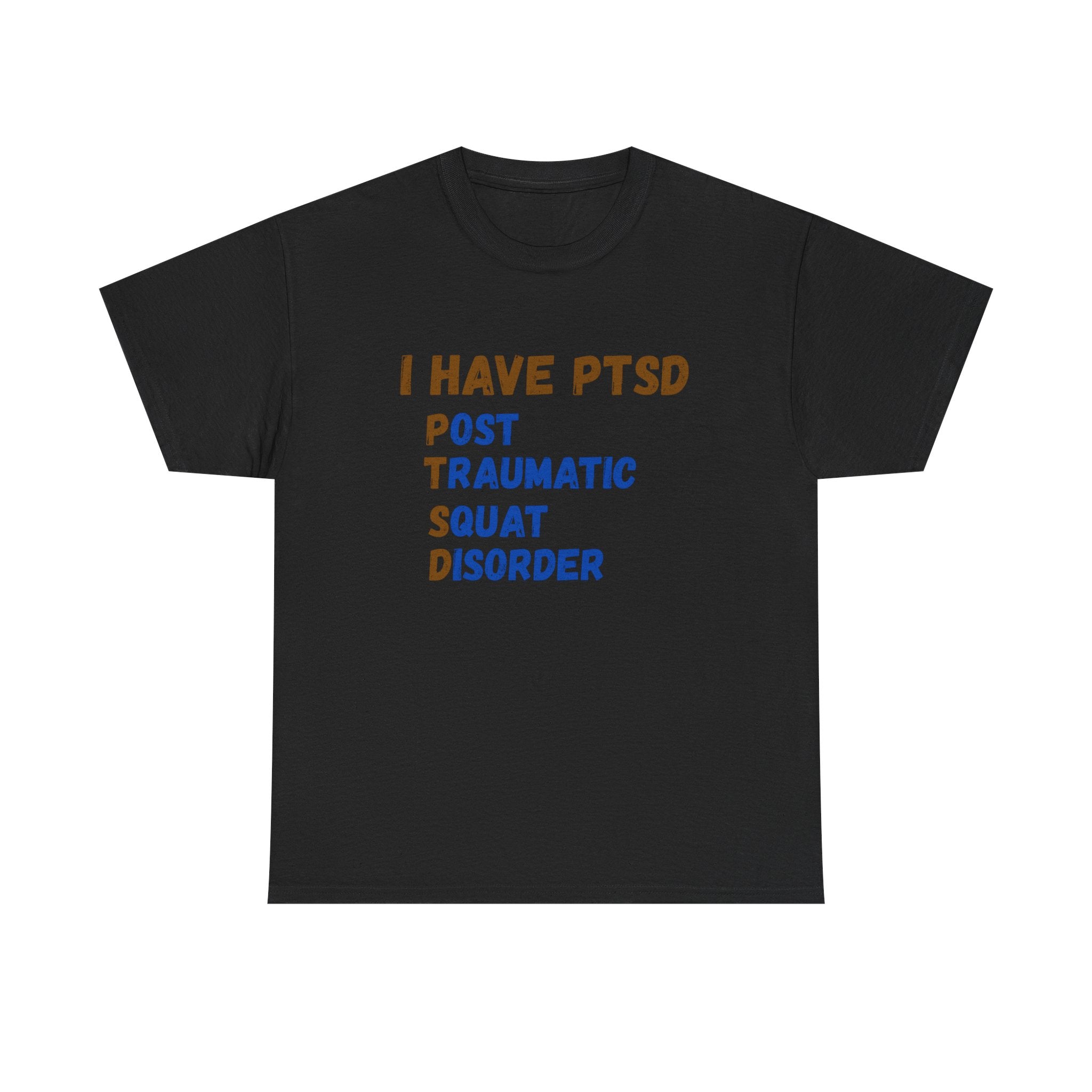 I Have PTSD (Post Traumatic Squad Disorder) T-Shirt — Funny Military Tee