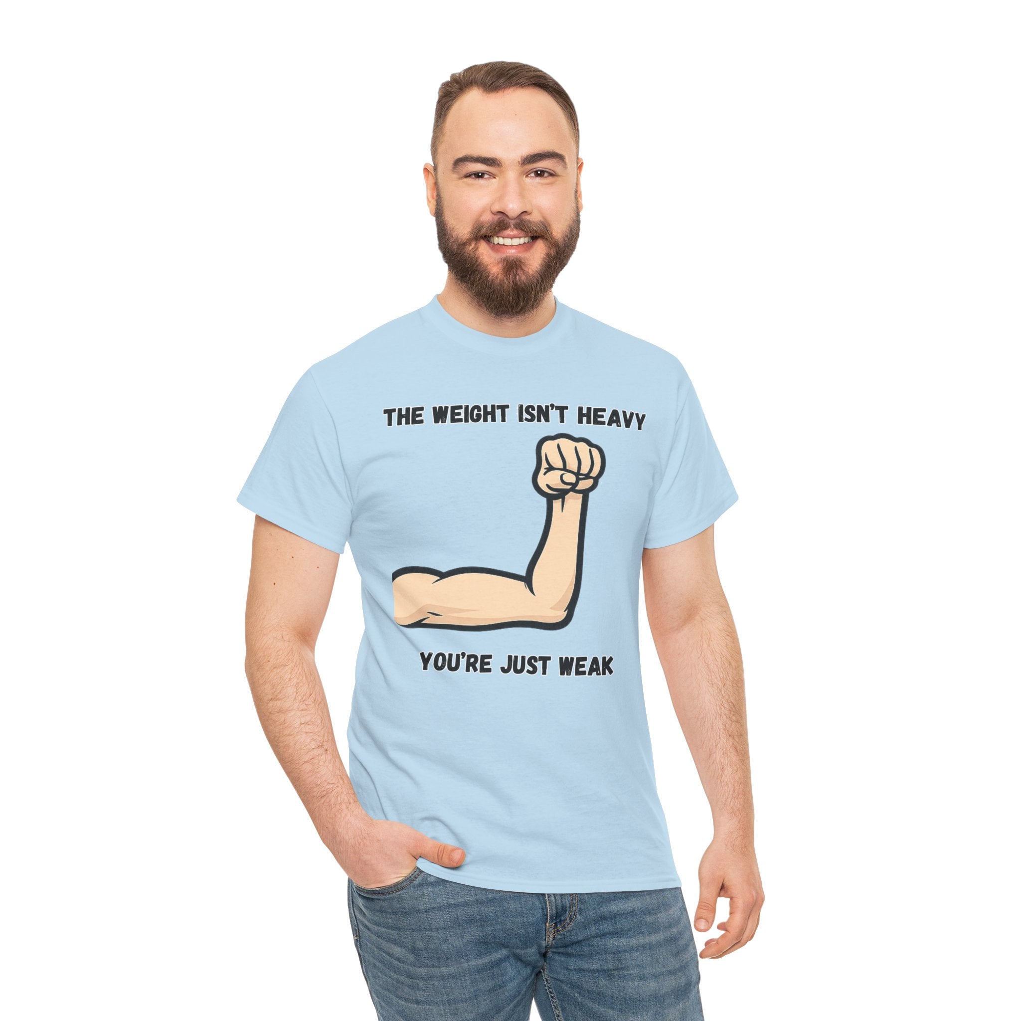 Inspirational Gym Tee — “The Weight Isn’t Heavy, You’re Just Weak” Muscle Arm Shirt