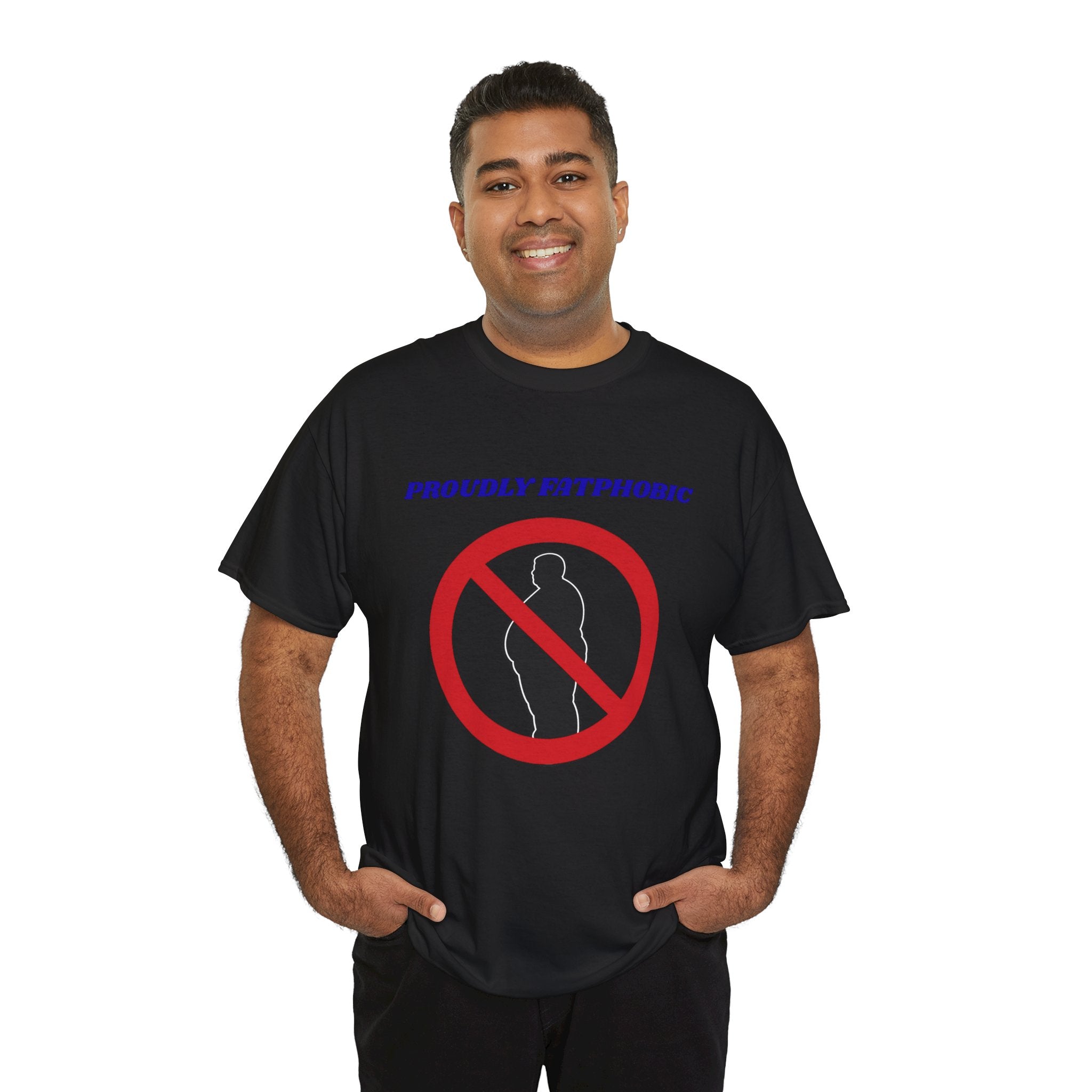 Proudly Fatphobic T-Shirt — Controversial Graphic Tee