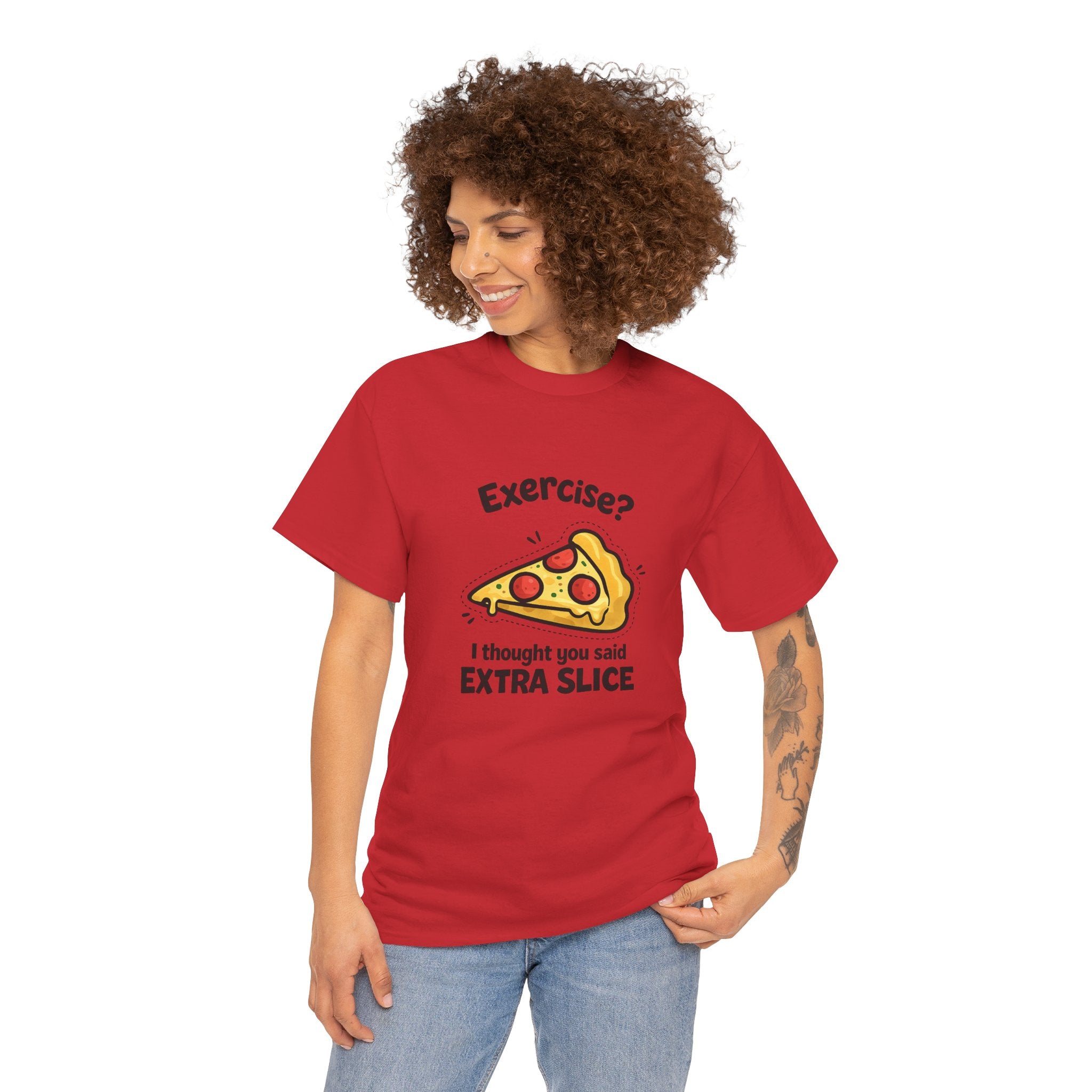 Pizza Humour T-Shirt — "Exercise? I Thought You Said EXTRA SLICE" Graphic Tee