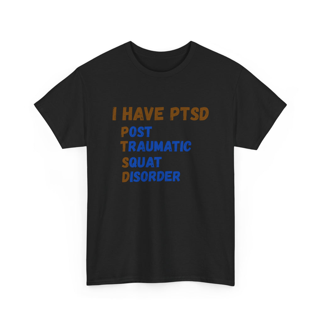 I Have PTSD (Post Traumatic Squad Disorder) T-Shirt — Funny Military Tee