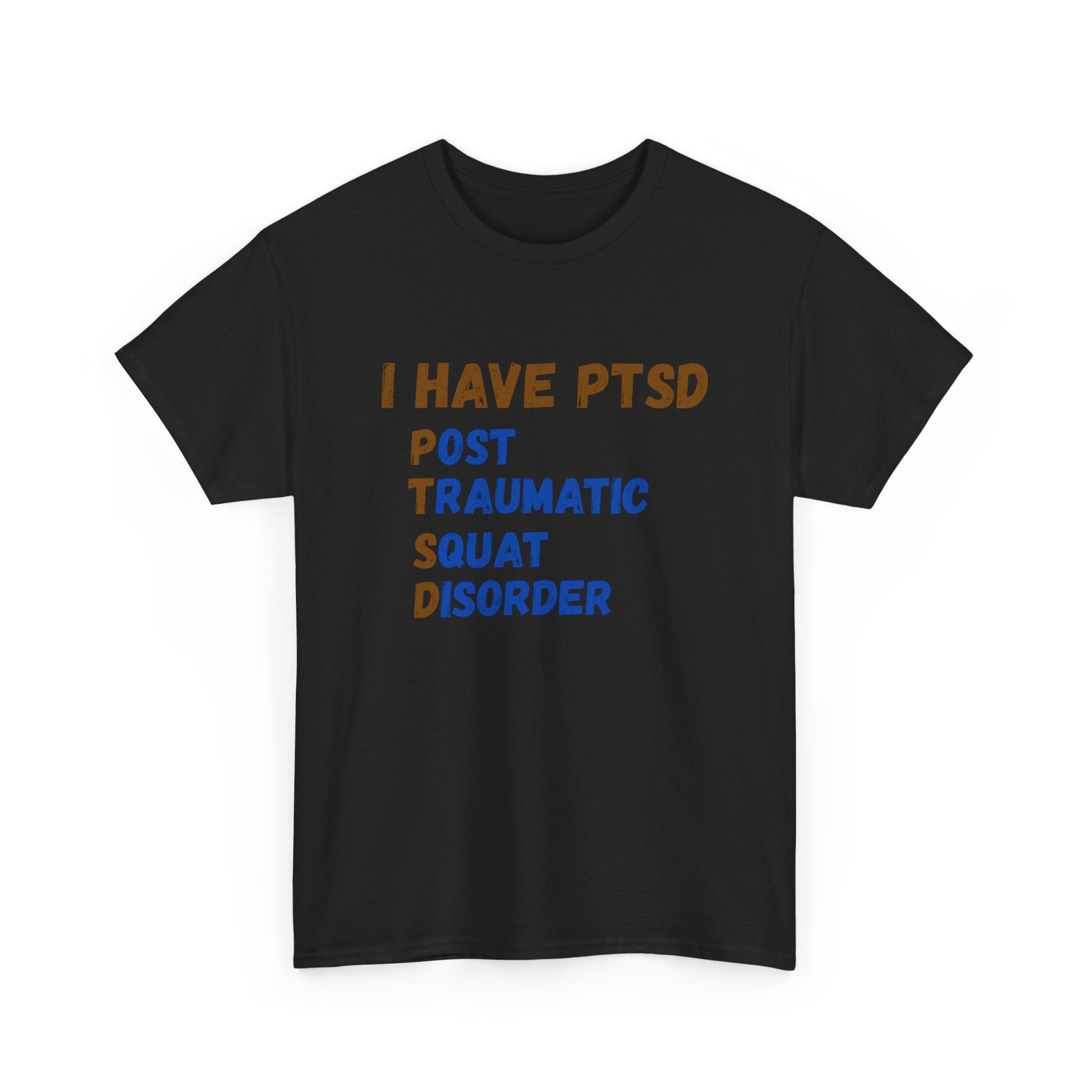 I Have PTSD (Post Traumatic Squad Disorder) T-Shirt — Funny Military Tee