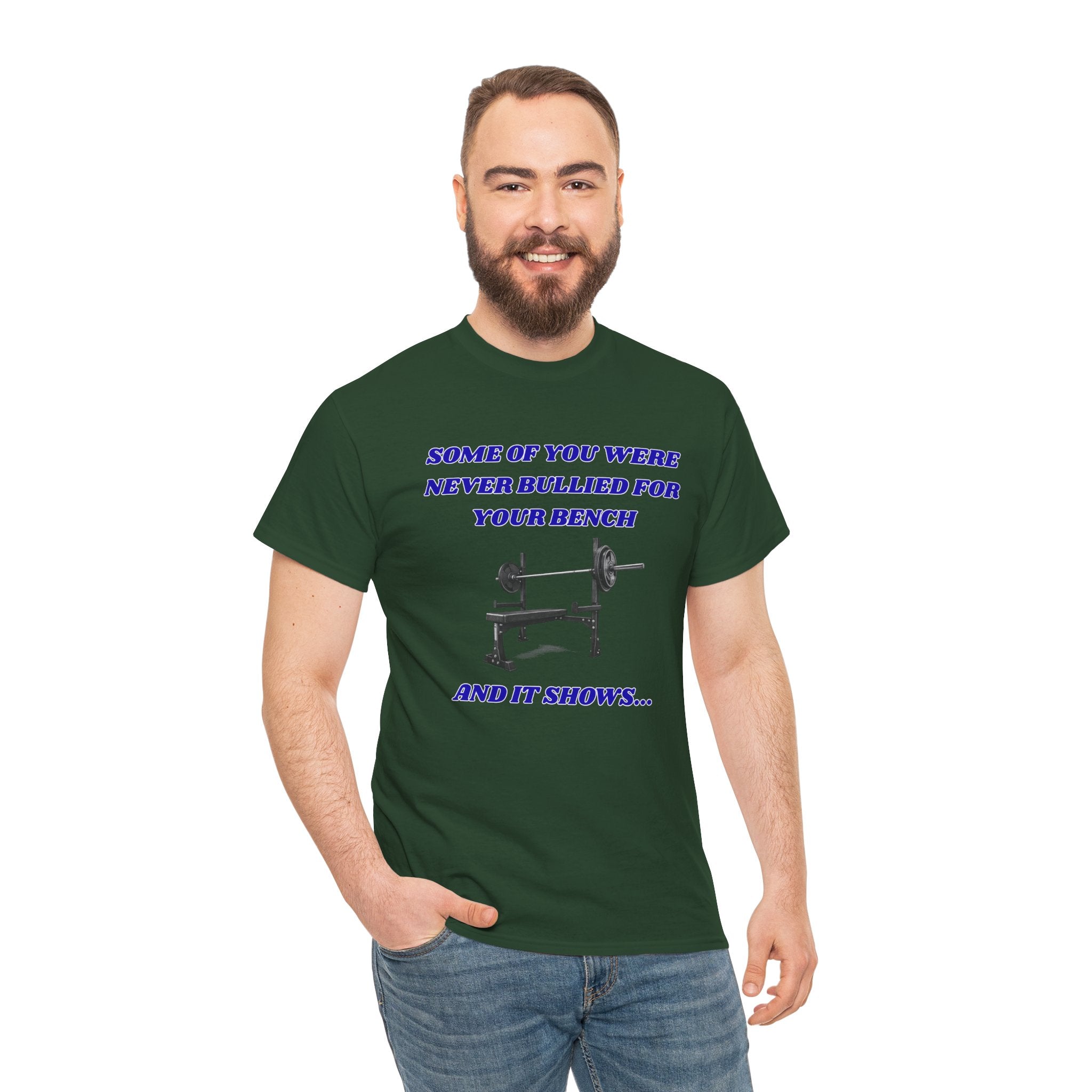 Bench Press T‑Shirt — "Some of You Were Never Bullied for Your Bench and It Shows" Gym Tee